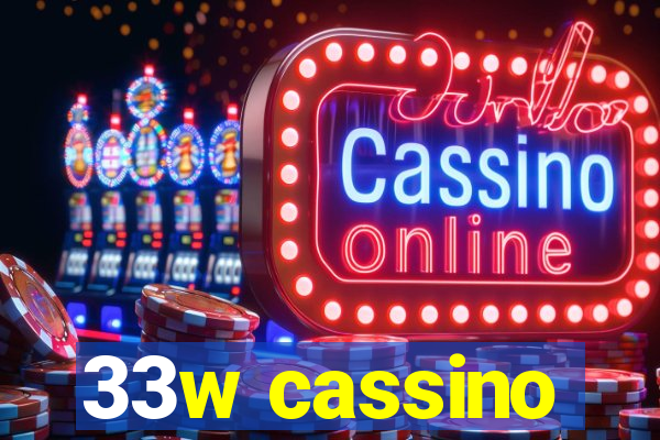 33w cassino